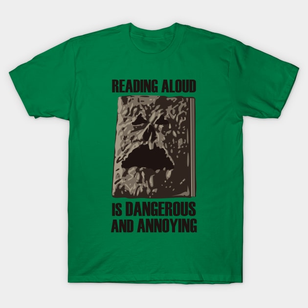 Reading Aloud is Dangerous T-Shirt by DRBlakeman